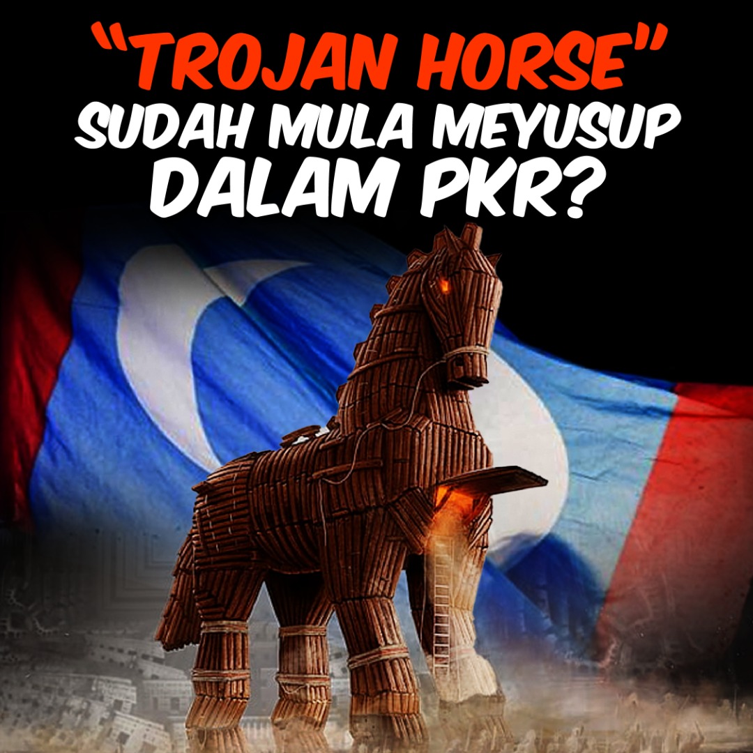 Trojan Horse siapa menyusup masuk PKR