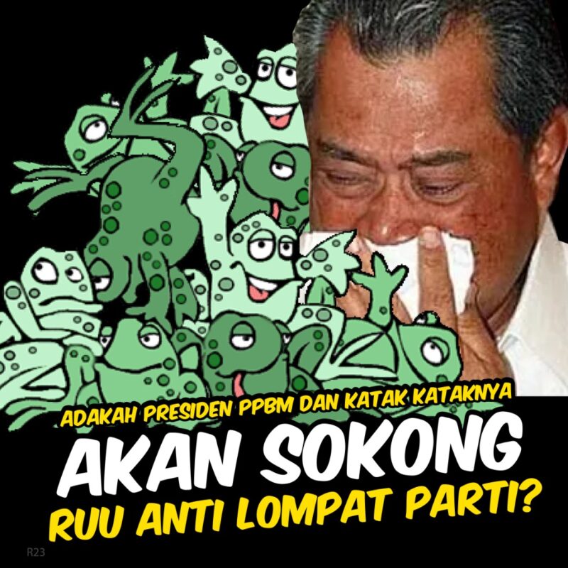 Presiden PPBM dan "katak-katak" akan sokong RUU Anti Lompat Parti?