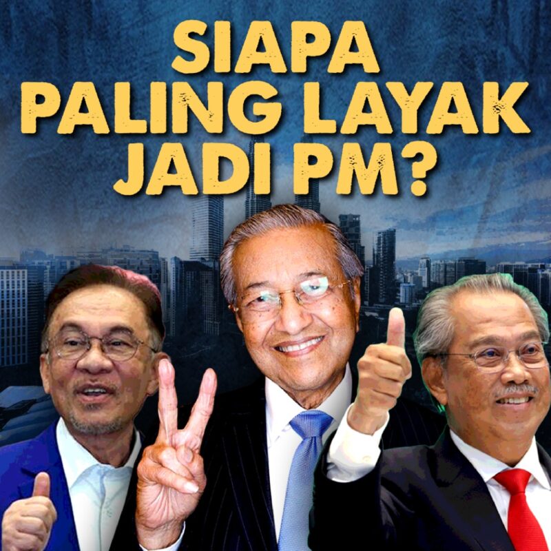 Mahathir, Anwar, Muhyiddin siapa paling layak jadi PM?