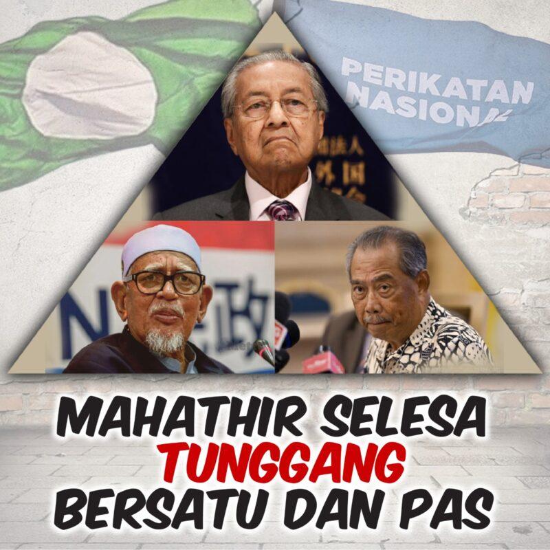 Mahathir selesa tunggang BERSATU dan PAS