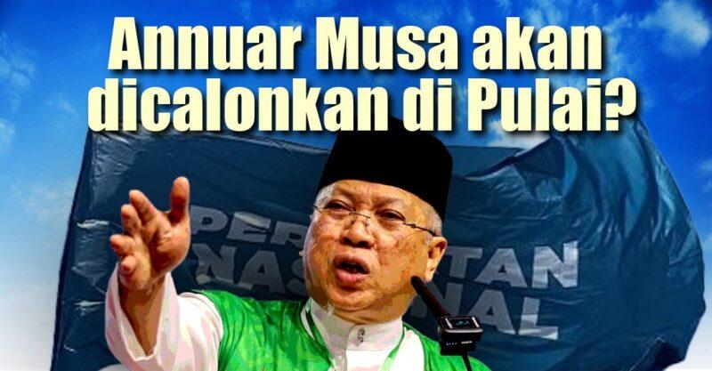 Annuar Musa akan dicalonkan di Pulai?