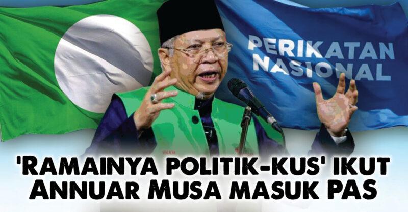 Ramai 'politik-kus' ikut Annuar Musa masuk PAS