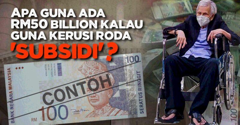 Apa guna ada RM50 billion kalau guna kerusi roda 'subsidi'?