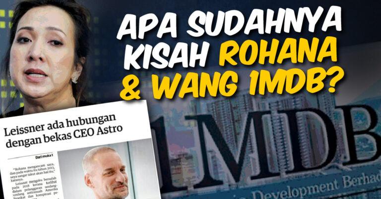 Apa sudahnya kisah Rohana dan wang 1MDB?