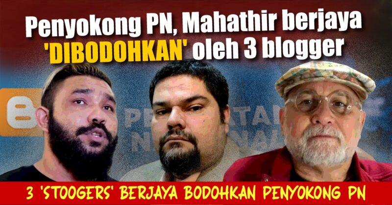 Penyokong PN, Mahathir berjaya 'dibodohkan' oleh 3 blogger